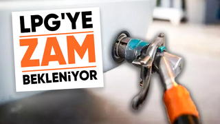 LPG'ye zam geliyor