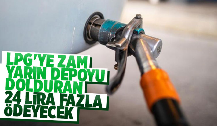 LPG’ye zam geliyor