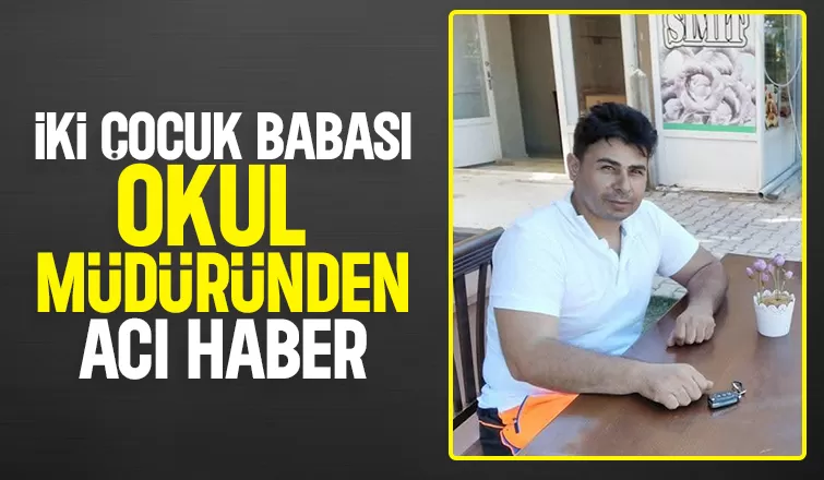 Madanoglu İlkokulu Müdürü Bülent Gündüz hayatını kaybetti
