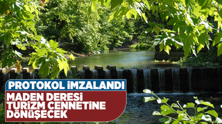 Maden Deresi turizm cennetine dönüşecek