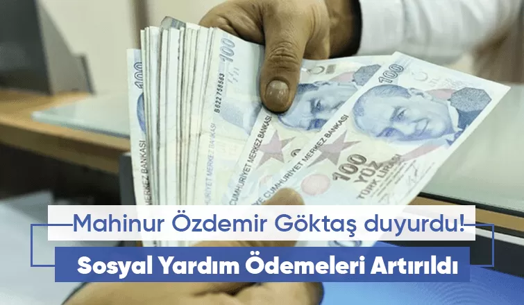 Mahinur Özdemir Göktaş duyurdu! Sosyal yardım ödemeleri artırıldı