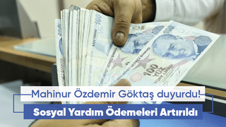 Mahinur Özdemir Göktaş duyurdu! Sosyal yardım ödemeleri artırıldı