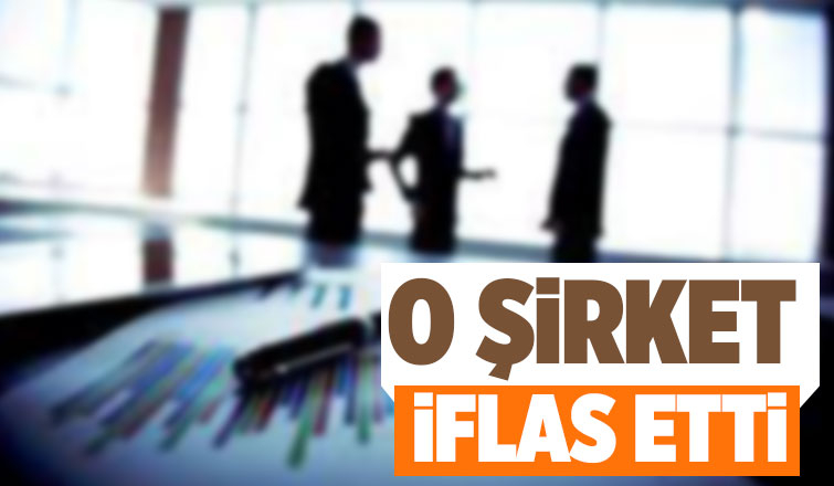 Mahkeme o şirketin iflasına karar verdi