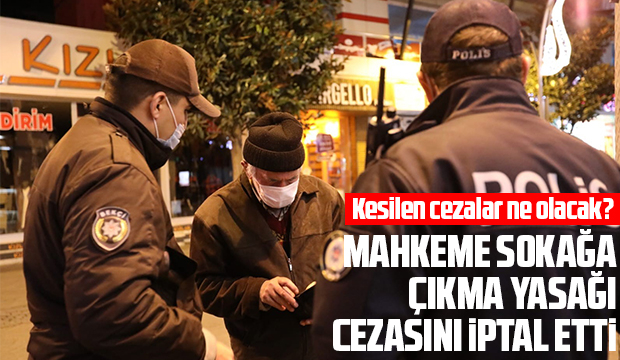 Mahkeme sokağa çıkma yasağı cezasını iptal etti