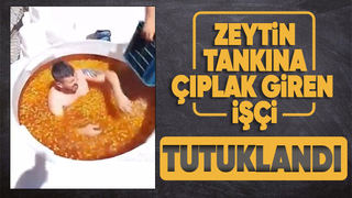 Manisa'da zeytin tankına çıplak giren işçi tutuklandı