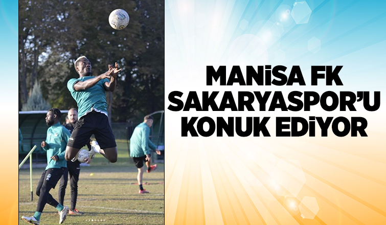 Manisa FK, Sakaryaspor'u konuk ediyor