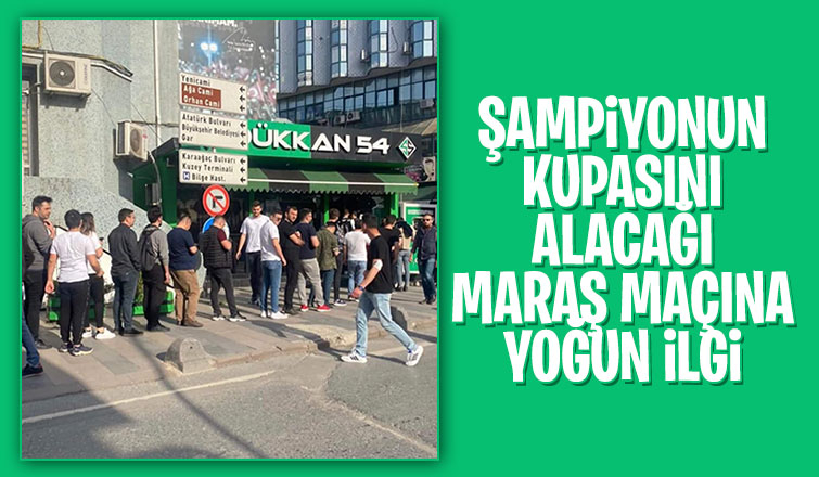 Maraş maçına yoğun ilgi