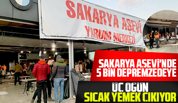 Maraş'ta kurulan Sakarya aşevinde 5 bin depremzedeye sıcak yemek çıkıyor