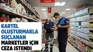 Market ve tedarikçilere kartelden ceza istendi