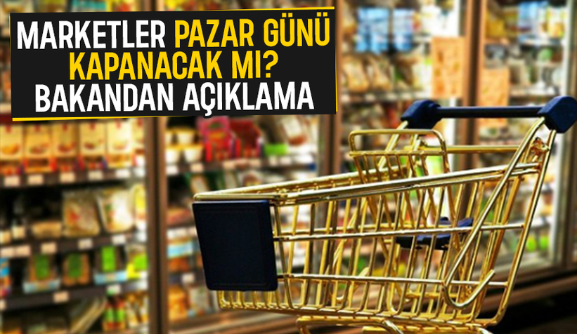 Marketler pazar günleri kapanıyor mu? Önemli açıklama