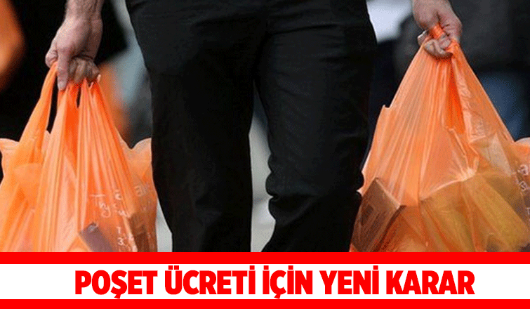 Marketlerde poşet ücreti 25 kuruş olarak devam edecek