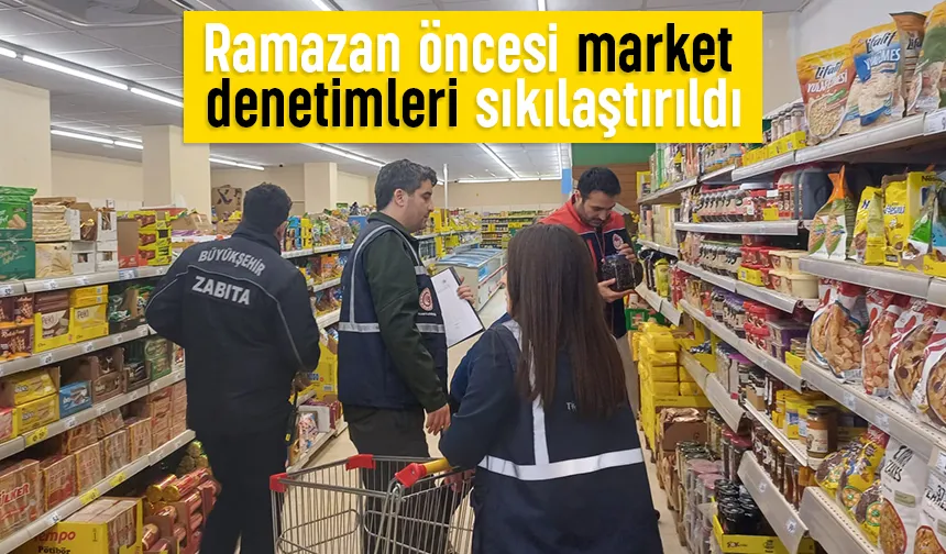 Marketlere Ramazan denetimi