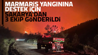 Marmaris yangınına destek için Sakarya'dan 3 ekip gönderildi