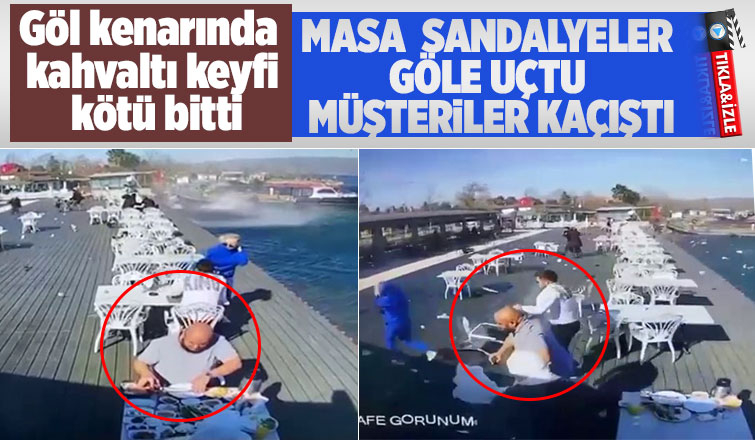 Masa, sandalyeler göle uçtu, müşteriler kaçıştı, o anlar kamerada