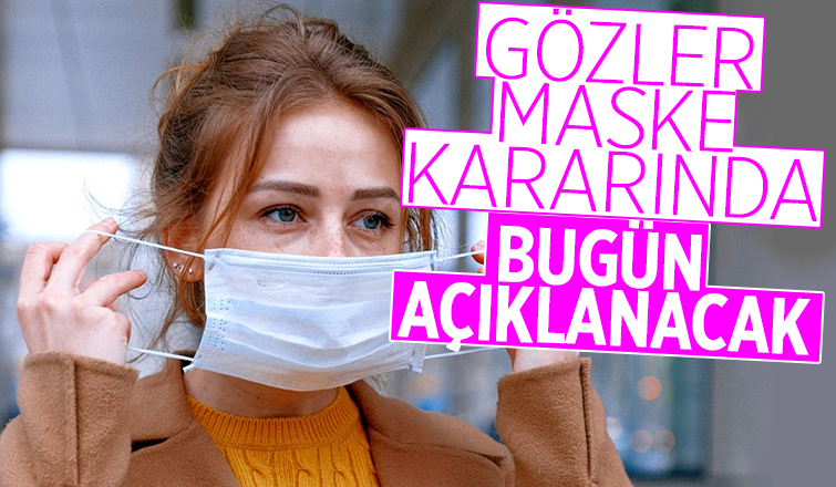 Maske kararı bekleniyor