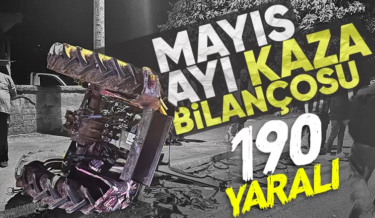 Mayın ayındaki kazalarda 190 kişi yaralandı