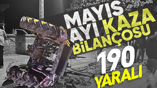 Mayın ayındaki kazalarda 190 kişi yaralandı