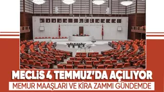 Meclis 4 Temmuz'da açılıyor! Gündem memur maaşı ve kira zammı...