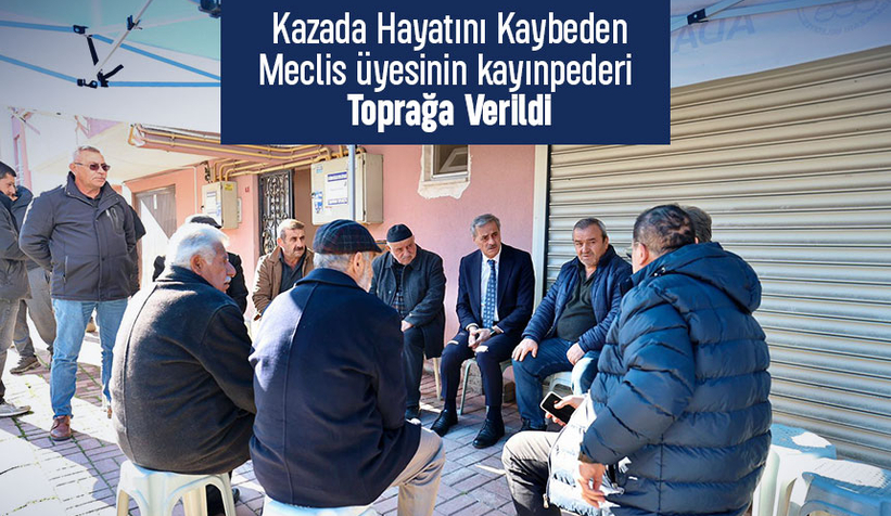 Meclis Üyesi Serdar Yener'in kayınpederi toprağa verildi