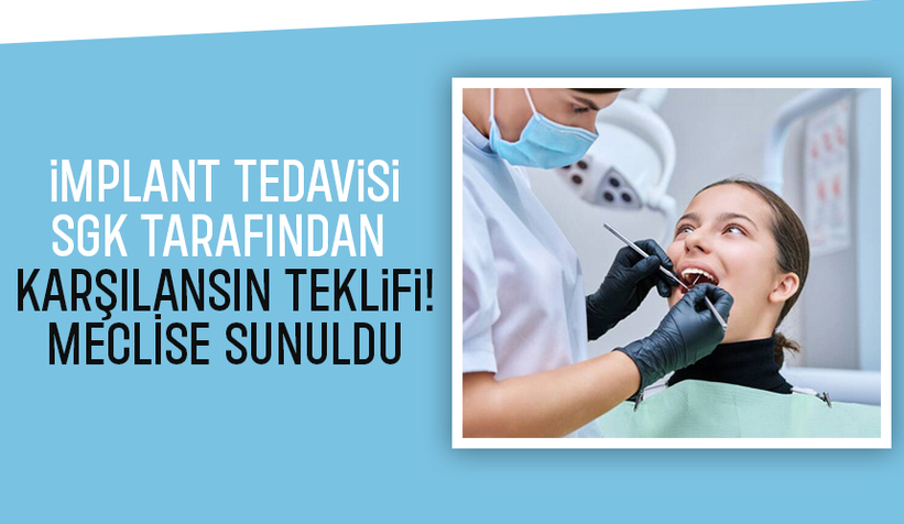 Meclisten geçerse implant tedavilerini SGK karşılayacak