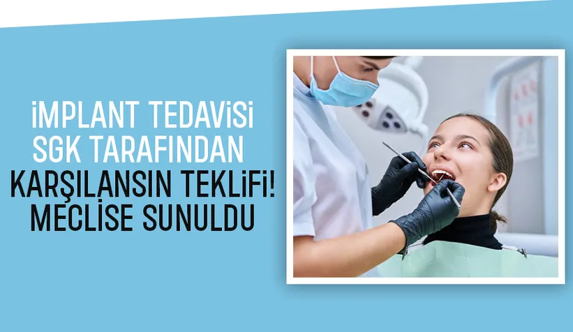 Meclisten geçerse implant tedavilerini SGK karşılayacak