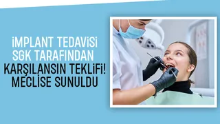 Meclisten geçerse implant tedavilerini SGK karşılayacak