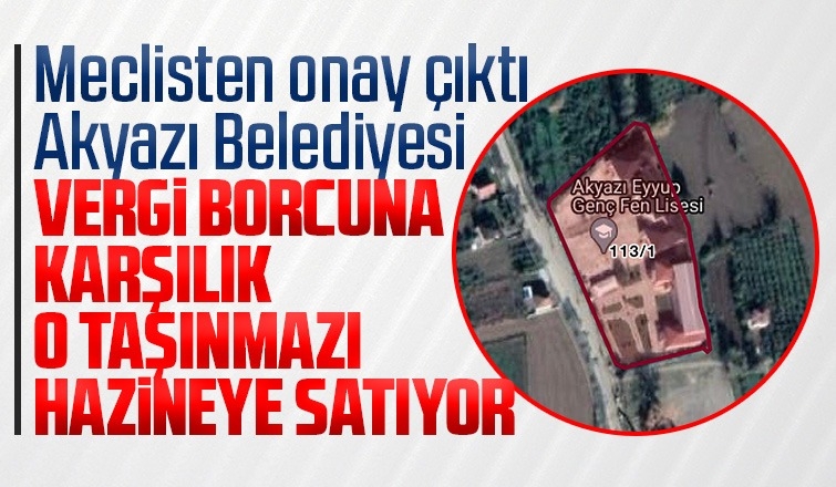 Meclisten onay çıktı, Akyazı Belediyesi borcuna karşılık o taşınmazı satacak
