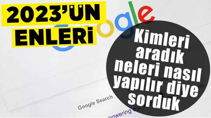 Merak ettiğimiz her şeyi sorduk: Depremler, fenomenler, diziler... İşte 2023 yılında en çok arananlar