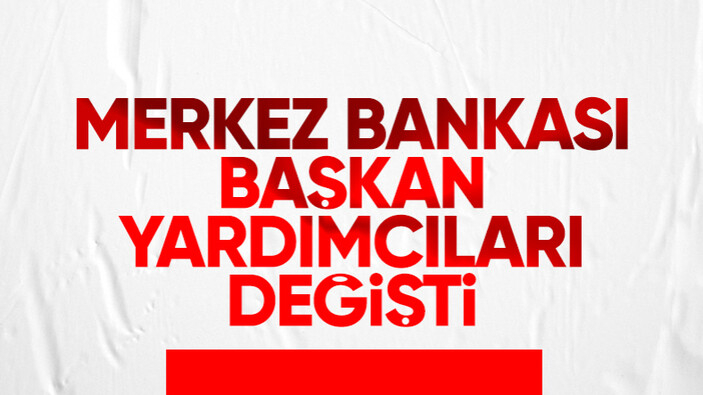 Merkez Bankası başkan yardımcılarında görev değişikliği