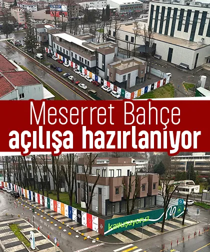 Meserret Bahçe açılışa hazırlanıyor