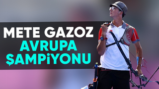 Mete Gazoz Avrupa Şampiyonu oldu