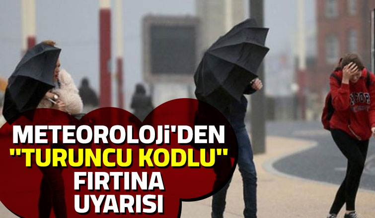 Meteorolojiden fırtına uyarısı