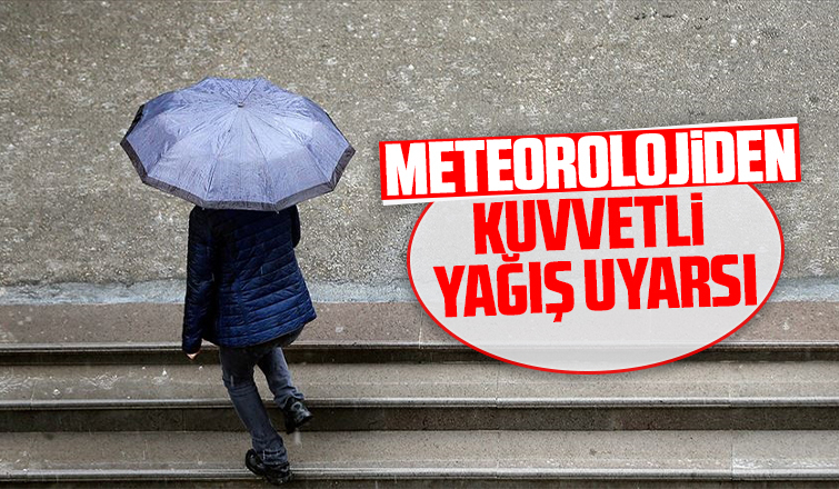 Meteorolojiden kuvvetli yağış uyarısı