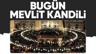 Mevlit Kandili bu gece idrak edilecek