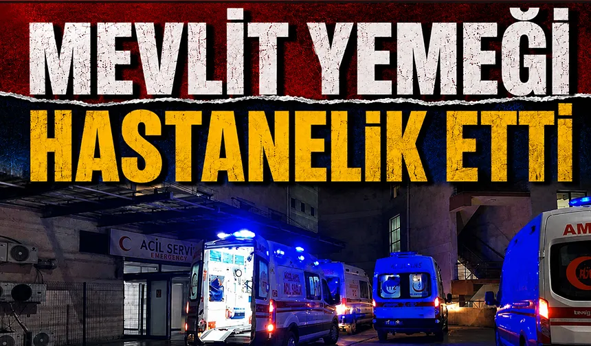 Mevlit yemeği hastanelik etti
