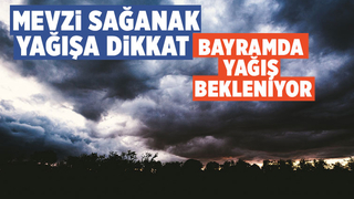 Mevzi sağanak yağışa dikkat