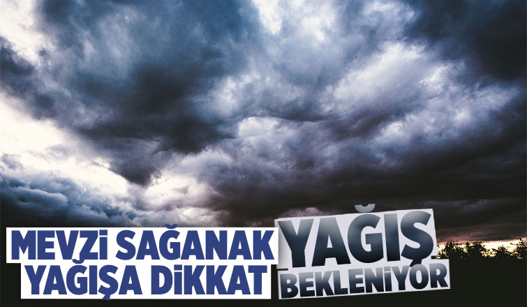 Mevzi sağanak yağışa dikkat