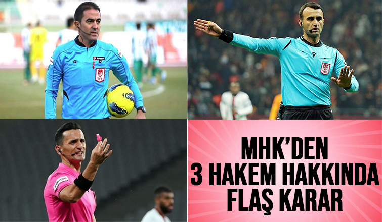 MHK'den 3 hakem hakkında flaş karar
