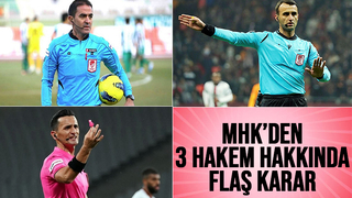 MHK'den 3 hakem hakkında flaş karar