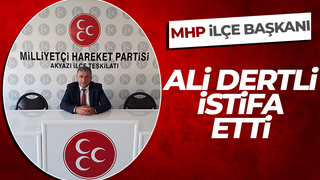 MHP Akyazı İlçe Başkanı istifa etti