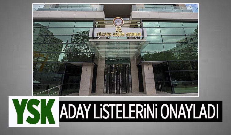 Milletvekili aday listeleri onandı