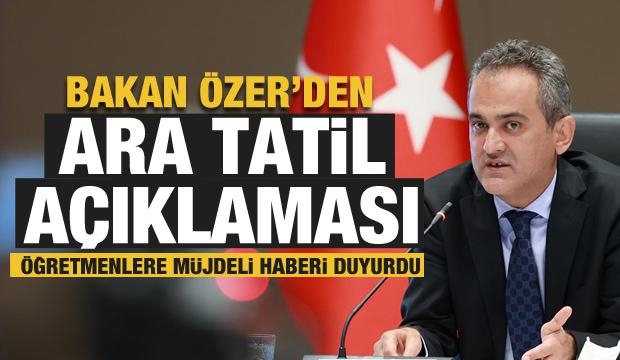 Milli Eğitim Bakanı Özer'den ara tatil açıklaması