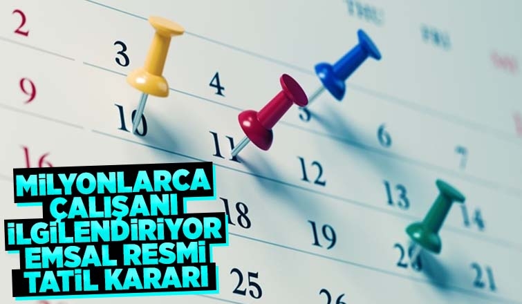 Milyonlarca çalışanı ilgilendiren resmi tatil kararı