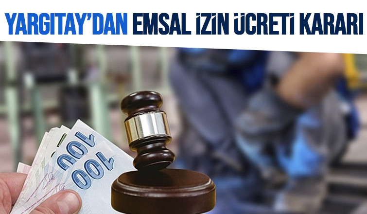 Milyonlarca işçiye müjde; izin ücretine indirim yapılamayacak