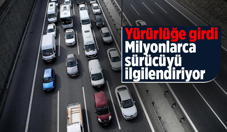 Milyonlarca sürücüyü ilgilendiriyor