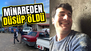 Minareden düşen işçi hayatını kaybetti