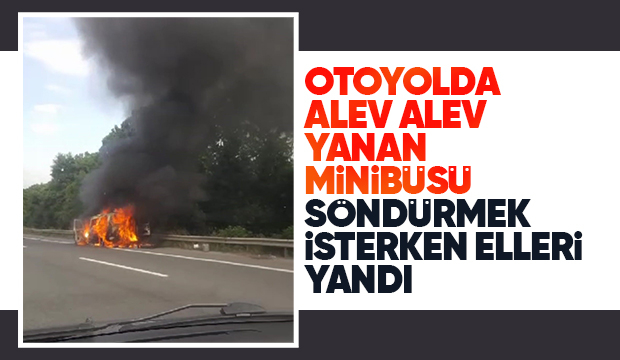 Minibüs alev alev yandı
