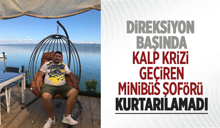 Minibüs şoförü Batuhan'dan acı haber