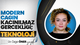 Modern çağın kaçınılmaz gerçekliği; TEKNOLOJİ 