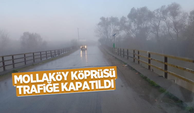 Mollaköy Köprüsü trafiğe kapatıldı